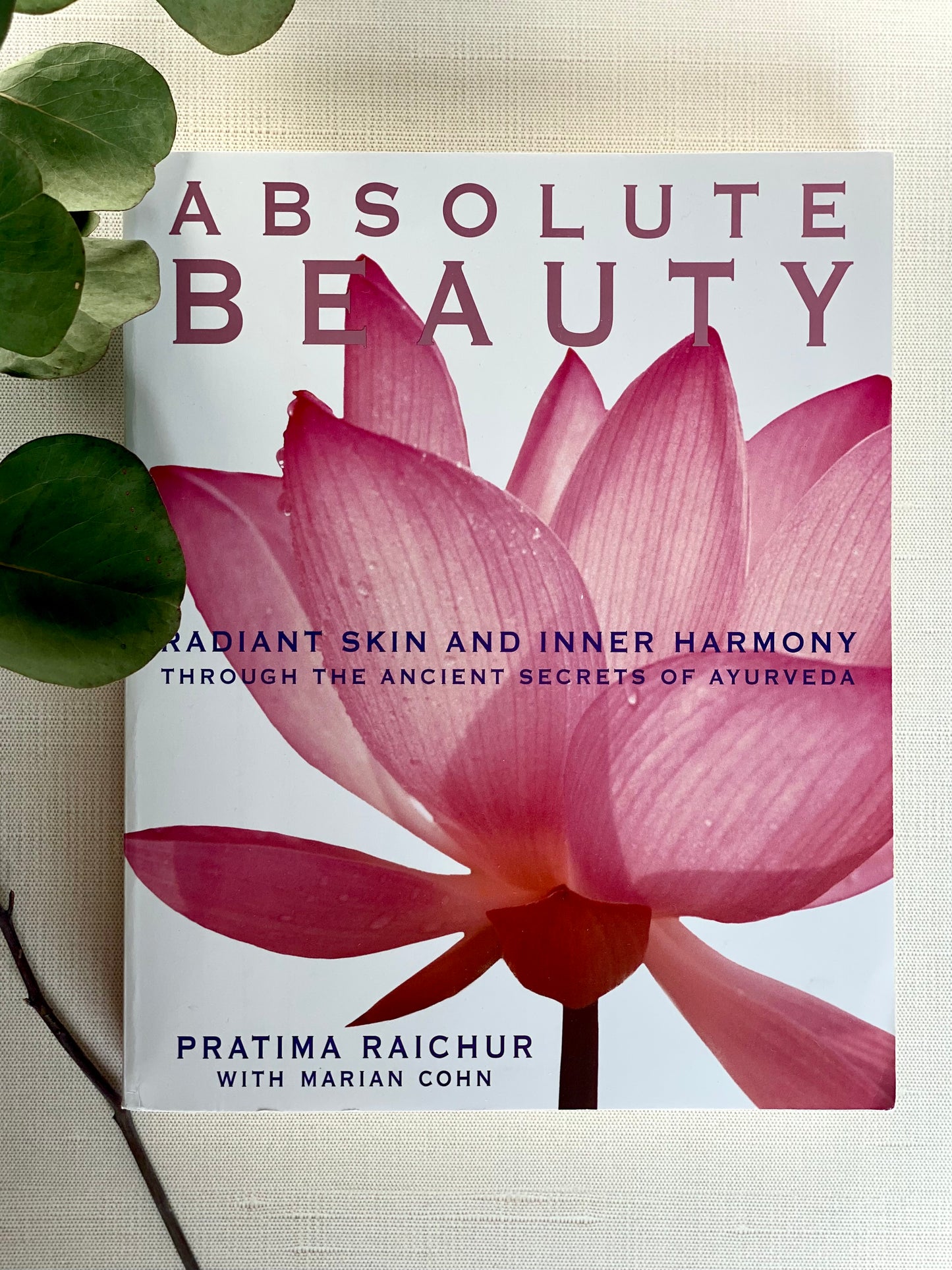 Absolute Beauty: Radiant Skin and Inner Harmony Through the Ancient Secrets of Ayurveda